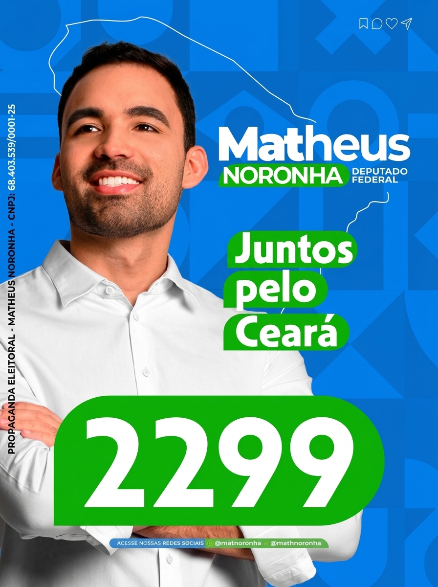 Matheus Noronha, Deputado Federal 2299 — Juntos pelo Ceará. Instagram @matnoronha, TikTok @mathnoronha.