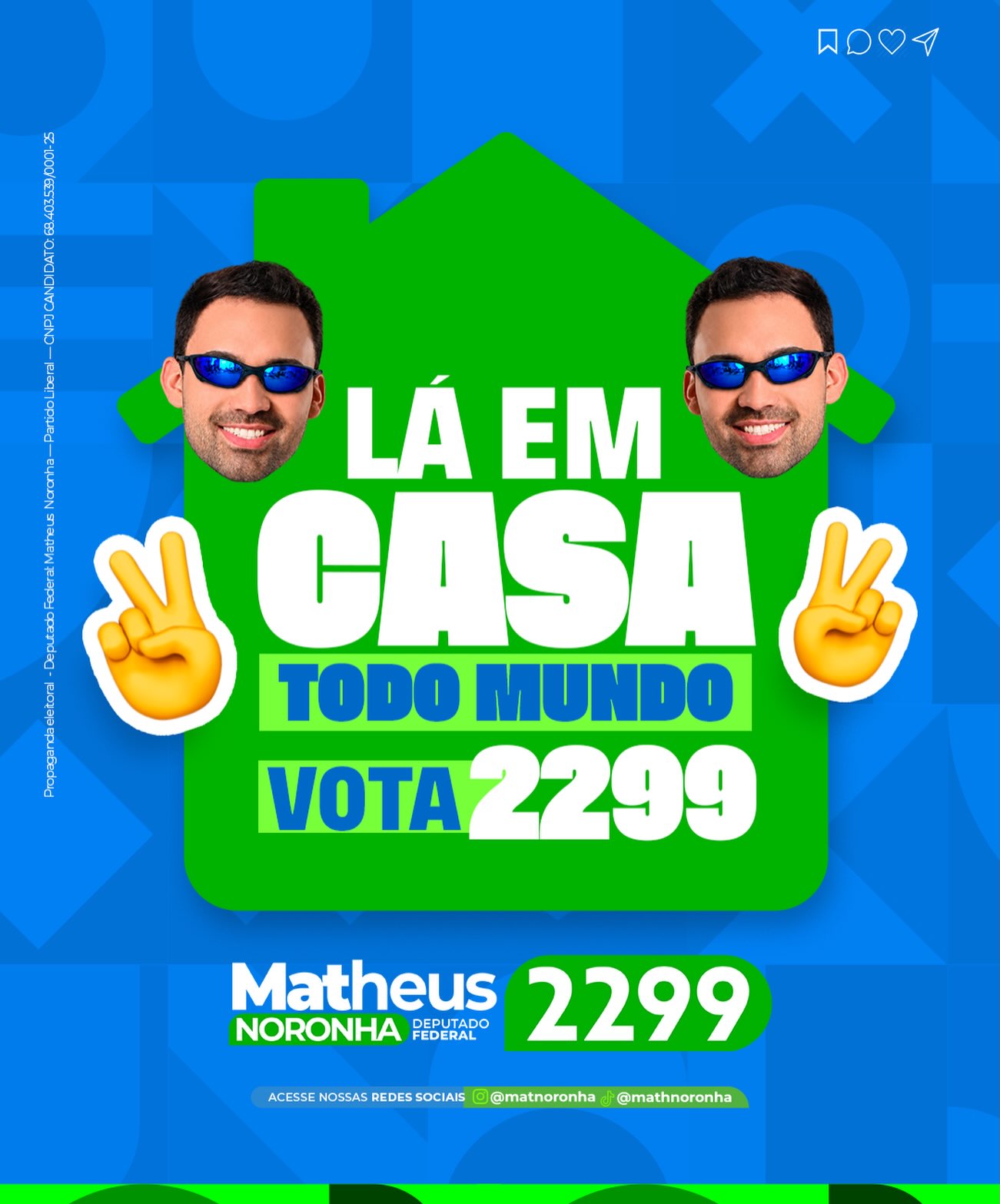 Matheus Noronha, Deputado Federal 2299 — Lá em casa todo mundo vota 2299. Instagram @matnoronha, TikTok @mathnoronha.